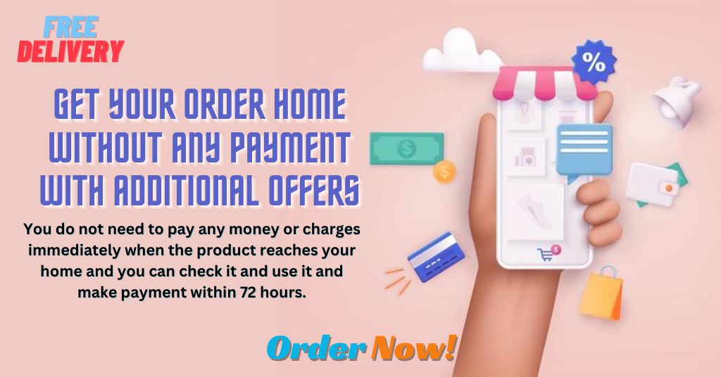 Get Your Order Home without Any Payment with Additional Offers